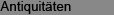 Antiquitäten